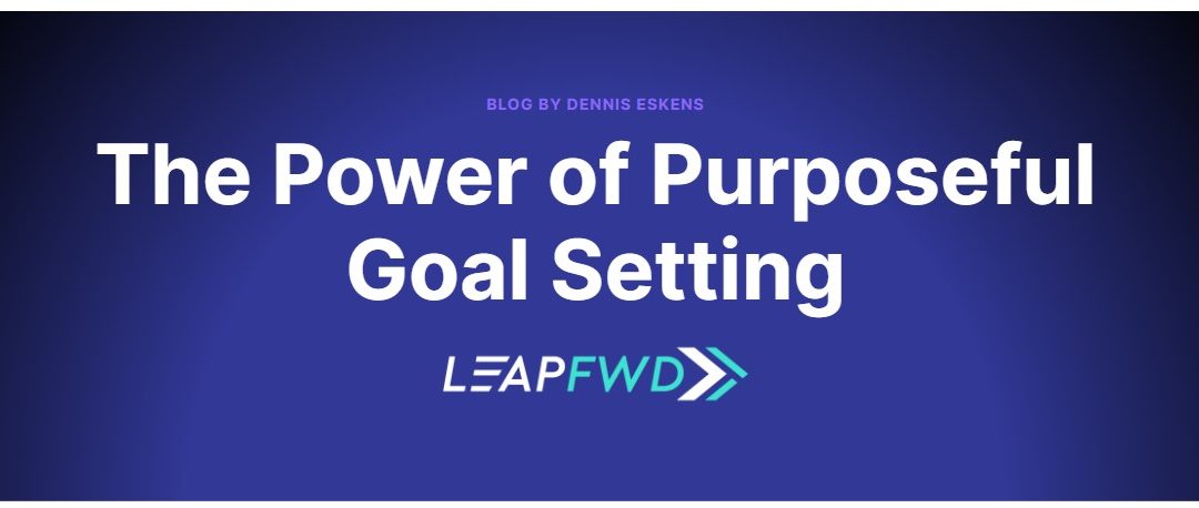 The Power of Purposeful Goal Setting